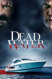 Nonton film Streaming Dead Water (2019) Download Movie lk21 terbaru