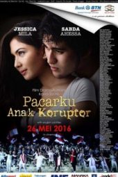 Nonton film Streaming Pacarku Anak Koruptor (2016) Download Movie lk21 terbaru
