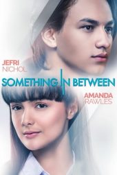 Nonton film Streaming Something In Between (2018) Download Movie lk21 terbaru