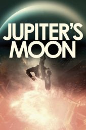 Nonton film Streaming Jupiter’s Moon (2017) Download Movie lk21 terbaru